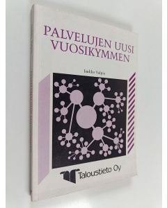 Kirjailijan Jaakko Valpio käytetty kirja Palvelujen uusi vuosikymmen : palvelujen tuottamisesta ja markkinoimisesta niiden kokonaisvaltaiseen kehittämiseen