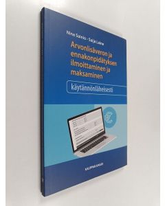 Kirjailijan Saija Laine käytetty kirja Arvonlisäveron ja ennakonpidätyksen ilmoittaminen ja maksaminen käytännönläheisesti