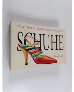 Kirjailijan Linda O'Keeffe käytetty kirja Schuhe - eine Hommage an Sandalen, Slipper, Stöckelschuhe