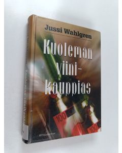 Kirjailijan Jussi Wahlgren käytetty kirja Kuoleman viinikauppias