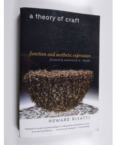 Kirjailijan Howard Risatti käytetty kirja A Theory of Craft : Function and Aesthetic Expression