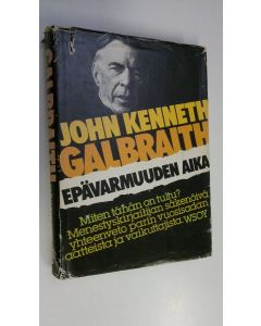 Kirjailijan John Kenneth Galbraith käytetty kirja Epävarmuuden aika