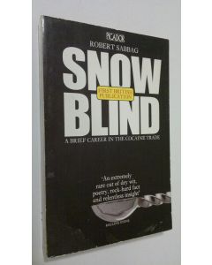 Kirjailijan Robert T. Sabbag käytetty kirja Snow blind : a brief career in the cocaine trade