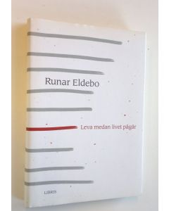 Kirjailijan Runar Eldebo käytetty kirja Leva medan livet pågår