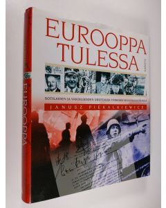 Kirjailijan Janusz Piekalkiewicz käytetty kirja Eurooppa tulessa : sotilaiden ja vakoilijoiden urotekoja toisessa maailmansodassa