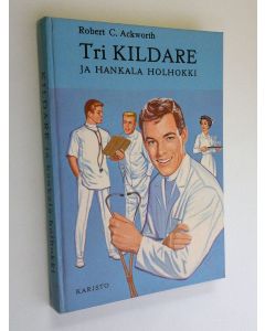 Kirjailijan Robert C. Ackworth käytetty kirja Tri Kildare ja hankala holhokki