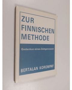 Kirjailijan Bertalan Korompay käytetty kirja Zur finnischen Methode : Gedanken eines Zeitgenossen