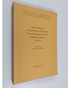 Kirjailijan Antti Rosenberg käytetty kirja Muuttoliike Uudenmaan läänissä esi-industralistisen kauden lopulla (1821-1880)