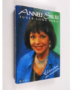 Kirjailijan Anneli Sauli käytetty kirja Elämäni on minun