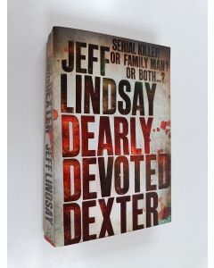 Kirjailijan Jeff Lindsay käytetty kirja Dearly devoted Dexter