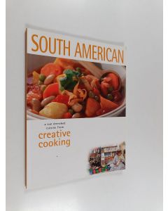 Kirjailijan Bookmart Limited käytetty kirja South American - a sun drenched cuisine from creative cooking