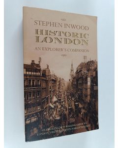 Kirjailijan Stephen Inwood käytetty kirja Historic London : an explorer's companion