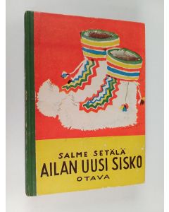 Kirjailijan Salme Setälä käytetty kirja Ailan uusi sisko