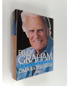 Kirjailijan Billy Graham käytetty kirja Omana itsenään : omaelämäkerta