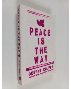 Kirjailijan Deepak Chopra käytetty kirja Peace is the Way - Bringing War and Violence to an End