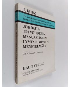 Kirjailijan Ingrid Kurz käytetty kirja Johdatus tri Vodderin manuaaliseen lymfapumppausmenetelmään : Osa 3 : Terapia II (tautioppi)