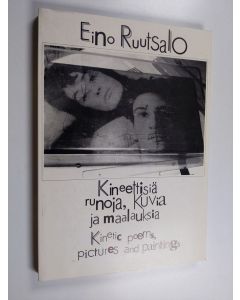 Kirjailijan Eino Ruutsalo käytetty kirja Kineettisiä runoja, kuvia ja maalauksia = Kinetic poems, pictures and paintings : Porin taidemuseo/Pori Art Museum 25.2.-21.3.1990, Galleria Mikkola & Rislakki 10.5.-3.6.1990