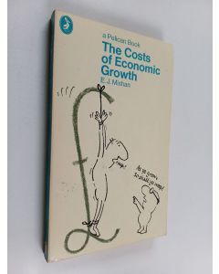 Kirjailijan E. J. Mishan käytetty kirja The Costs of Economic Growth