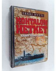 Kirjailijan Erkki Hytti käytetty kirja Kohtalon hetket : erään sodan loppu