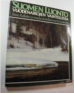 Kirjailijan Reino Kalliola käytetty kirja Suomen luonto vuodenaikojen vaihtelussa : Reino Kalliolan ja maalaustaiteilijaimme kuvaamana