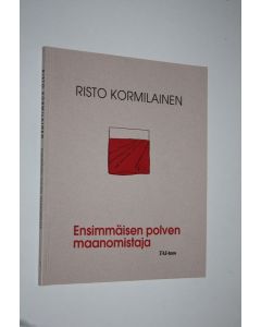 Kirjailijan Risto Kormilainen käytetty kirja Ensimmäisen polven maanomistaja : runoja, proosarunoja
