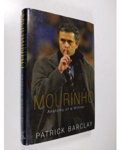 Kirjailijan Patrick Barclay käytetty kirja Mourinho - Anatomy of a Winner