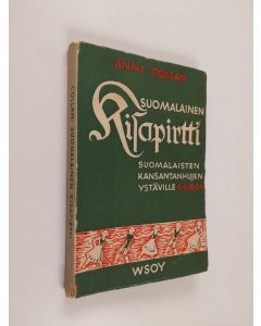 Kirjailijan Anni Collan käytetty kirja Suomalainen kisapirtti : suomalaisten kansantanhujen ystäville