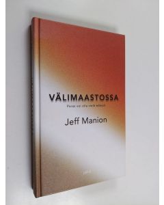 Kirjailijan Jeff Manion käytetty kirja Välimaastossa : paras voi olla vielä edessä