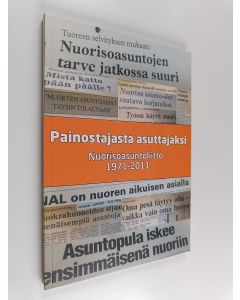 käytetty kirja Painostajasta asuttajaksi : Nuorisoasuntoliitto 1971-2011