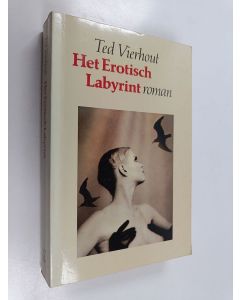 Kirjailijan Ted Vierhout käytetty kirja Het erotisch labyrint : een vertelling over reizen, liefde en leed, drama en dans