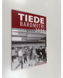 Kirjailijan Pentti Kiljunen & Tieteen tiedotus käytetty kirja Tiedebarometri 2004 - tutkimus suomalaisten suhtautumisesta tieteeseen ja tieteellis-tekniseen kehitykseen