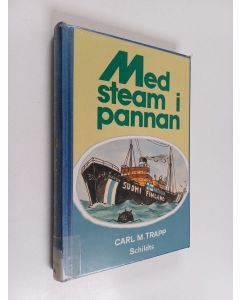 Kirjailijan Carl Martin Trapp käytetty kirja Med steam i pannan. Sjömansminnen från åren 1924 - 1941