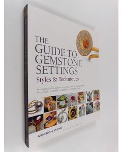 Kirjailijan Anastasia Young käytetty kirja The guide to gemstone settings : styles and techniques