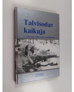 Tekijän Bill Evans  käytetty kirja Talvisodan kaikuja : Suomen talvisota amerikkalaisten näkökulmasta