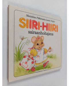 Kirjailijan Marjaliisa Pitkäranta käytetty kirja Siiri-hiiri sairaanhoitajana