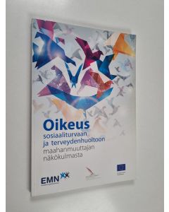 käytetty kirja Oikeus sosiaaliturvaan ja terveydenhuoltoon maahanmuuttajan näkökulmasta