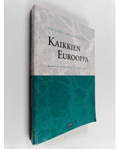 Kirjailijan Philippe de Schoutheete käytetty kirja Kaikkien Eurooppa : kymmenen esseetä Euroopan rakentamisesta