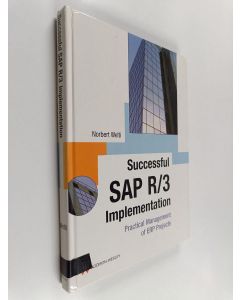 Kirjailijan Norbert Welti käytetty kirja Successful SAP R/3 implementation : practical management of ERP projects