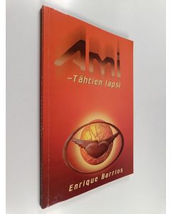 Kirjailijan Enrique Barrios käytetty kirja Ami, tähtien lapsi