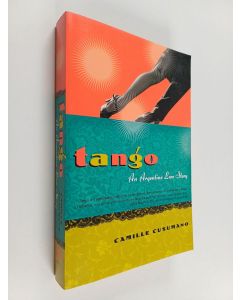 Kirjailijan Camille Cusumano käytetty kirja Tango : An Argentine Love Story