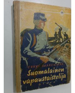 Kirjailijan Erkki Saarenmaa käytetty kirja Suomalainen vapaustaistelija : historiallinen seikkailukertomus
