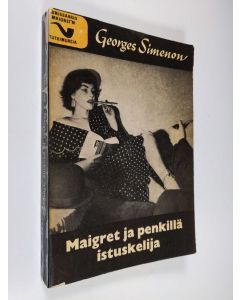 Kirjailijan Georges Simenon käytetty kirja Maigret ja penkillä istuskelija : komissaario Maigret'n tutkimuksia