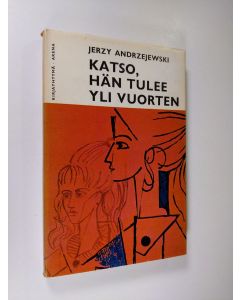 Kirjailijan Jerzy Andrzejewski käytetty kirja Katso, hän tulee yli vuorten
