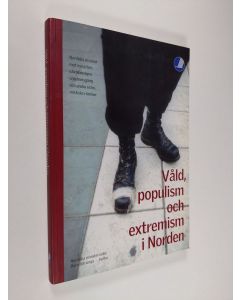 Kirjailijan Tapio Kuure käytetty kirja Våld, populism och extremism i Norden : nordika insatser mot nynazism, våldsbenägna ungdomsgäng och andra extremistiska rörelser (ERINOMAINEN)