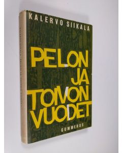 Kirjailijan Kalervo Siikala käytetty kirja Pelon ja toivon vuodet : kansainvälisen politiikan kysymyksiä ja suuntamerkkejä