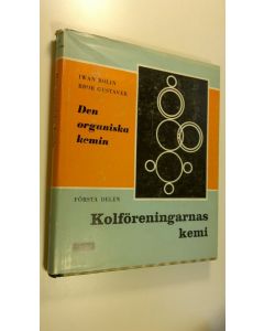Kirjailijan Iwan Ym. Bolin käytetty kirja Den Organiska kemin : Kolföreningarnas kemi
