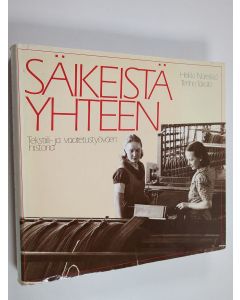 Kirjailijan Heikki Näreikkö & Tenho Takalo käytetty kirja Säikeistä yhteen : tekstiili- ja vaatetustyöväen historia