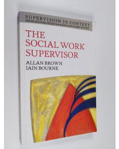 Kirjailijan Allan Brown käytetty kirja The social work supervisor : supervision in community, day care and residential settings