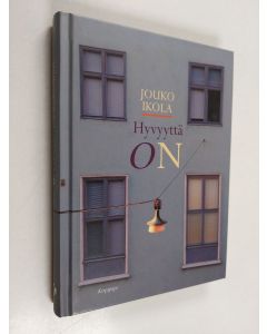 Kirjailijan Jouko Ikola käytetty kirja Hyvyyttä on