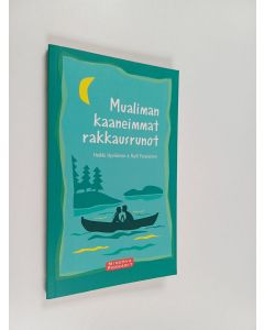 Kirjailijan Heikki Hyvärinen käytetty kirja Mualiman kaaneimmat rakkausrunot
